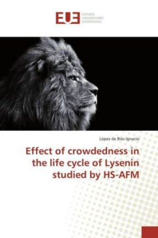 Kniha Effect of crowdedness in the life cycle of Lysenin studied by HS-AFM López de Blas Ignacio