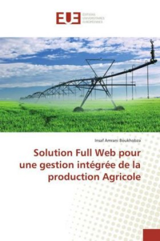 Buch Solution Full Web pour une gestion intégrée de la production Agricole Insaf Amrani Boukhobza