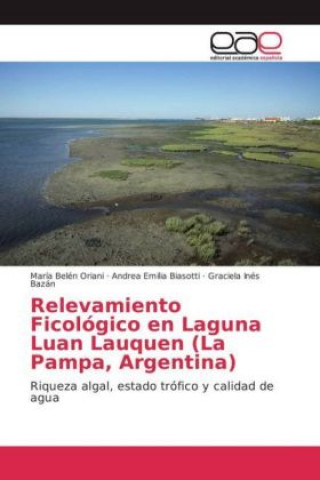 Książka Relevamiento Ficológico en Laguna Luan Lauquen (La Pampa, Argentina) María Belén Oriani