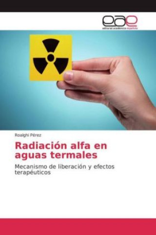 Книга Radiación alfa en aguas termales Roalghi Pérez