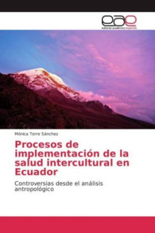 Kniha Procesos de implementación de la salud intercultural en Ecuador Mónica Torre Sánchez