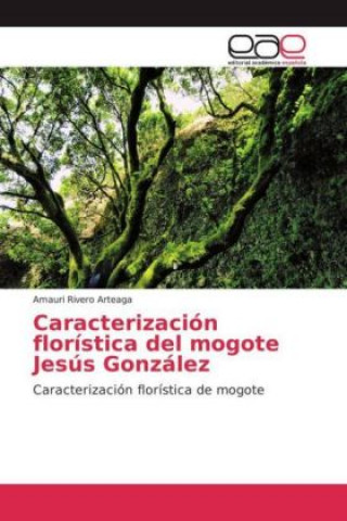 Książka Caracterización florística del mogote Jesús González Amauri Rivero Arteaga