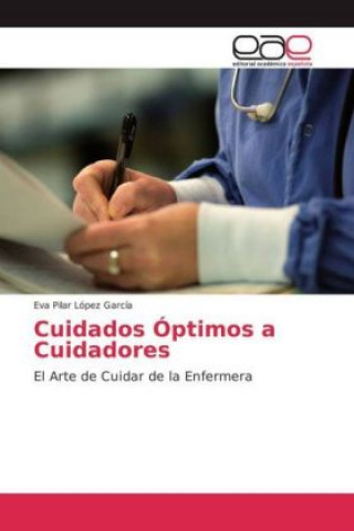 Knjiga Cuidados Óptimos a Cuidadores Eva Pilar López García