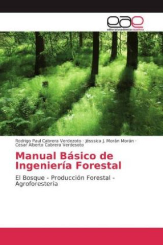 Kniha Manual Básico de Ingeniería Forestal Rodrigo Paul Cabrera Verdezoto