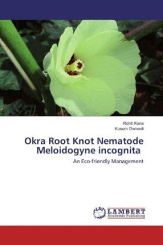Könyv Okra Root Knot Nematode Meloidogyne incognita Rohit Rana