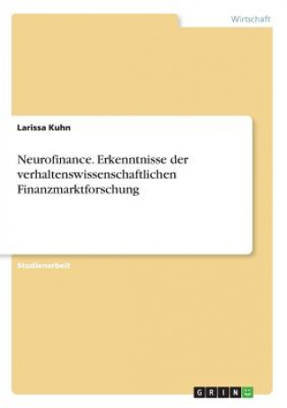 Kniha Neurofinance. Erkenntnisse der verhaltenswissenschaftlichen Finanzmarktforschung Larissa Kuhn