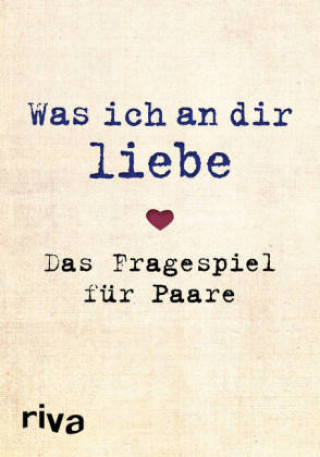 Igra/Igračka Was ich an dir liebe - Das Fragespiel für Paare Alexandra Reinwarth