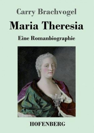 Könyv Maria Theresia Carry Brachvogel