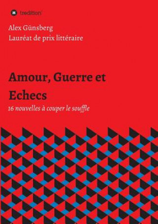 Βιβλίο Amour, Guerre et Echecs Alex Günsberg