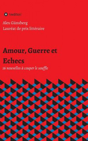 Kniha Amour, Guerre et Echecs Alex Günsberg