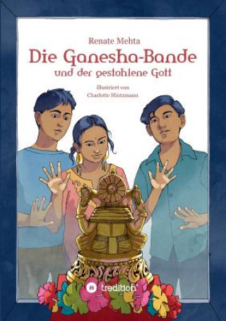 Könyv Die Ganesha-Bande und der gestohlene Gott Renate Mehta