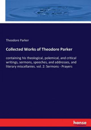 Kniha Collected Works of Theodore Parker THEODORE PARKER