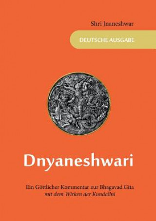 Kniha Dnyaneshwari - Ein Goettlicher Kommentar zur Bhagavad Gita Shri Jnaneshwar