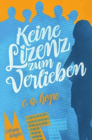 Книга Cologne Singles / Keine Lizenz zum Verlieben C. A. Hope