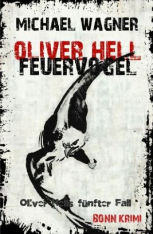 Kniha Oliver Hell - Feuervogel Michael Wagner