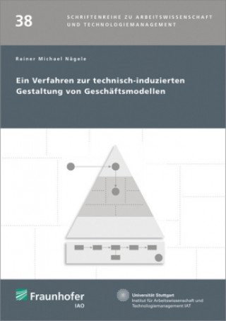 Kniha Ein Verfahren zur technisch-induzierten Gestaltung von Geschäftsmodellen. Rainer Michael Nägele