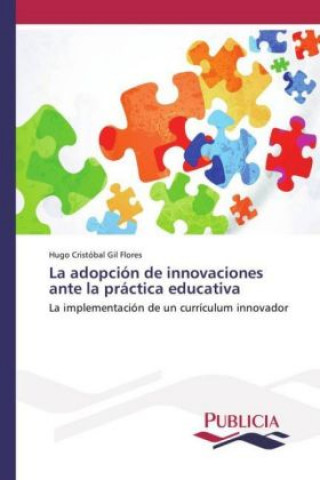 Książka La adopción de innovaciones ante la práctica educativa Hugo Cristóbal Gil Flores