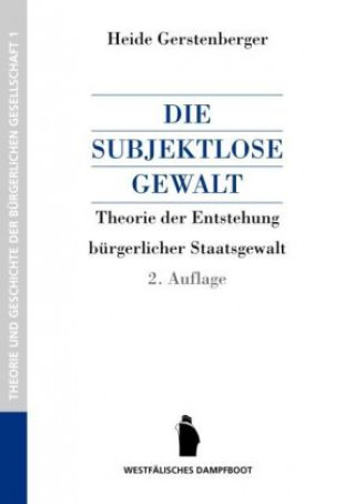 Kniha Die subjektlose Gewalt Heide Gerstenberger