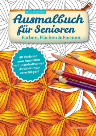 Kniha Ausmalbuch für Senioren. Farben, Flächen und Formen. Monika Twachtmann