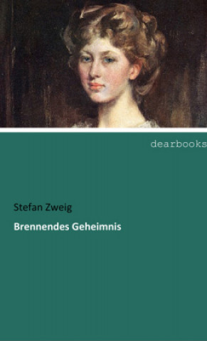 Kniha Brennendes Geheimnis Stefan Zweig