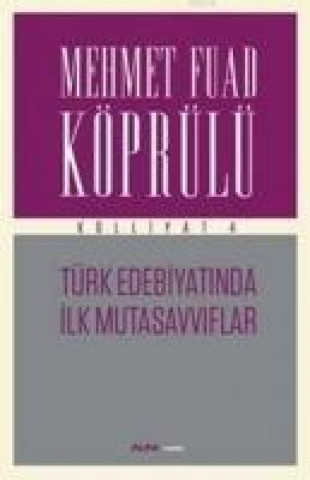 Książka Türk Edebiyatinda Ilk Mutasavviflar - Külliyat 4 Mehmet Fuad Köprülü