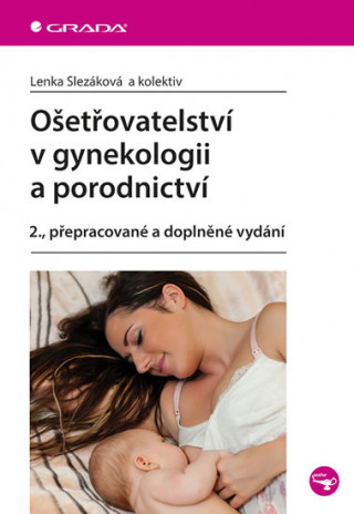 Knjiga Ošetřovatelství v gynekologii a porodnictví Lenka Slezáková
