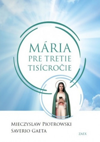 Kniha Mária pre tretie tisícročie Mieczyslaw Piotrowski