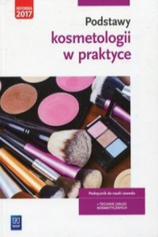 Kniha Podstawy kosmetologii w praktyce Podrecznik do nauki zawodu Magdalena Kaniewska