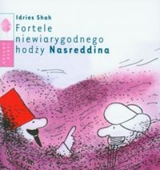 Kniha Fortele niewiarygodnego hodzy Nasreddina Idries Shah