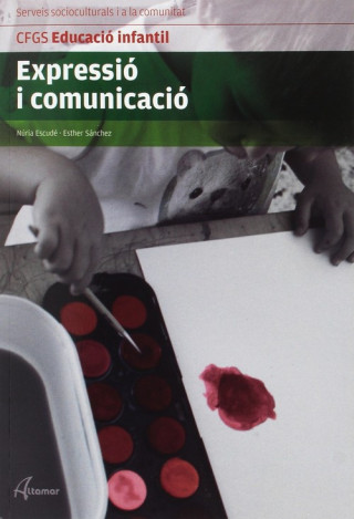 Kniha EXPRESSIÓ I COMUNICACIÓ.-CFGS EDUCACIÓ INFANTIL NURIA ESCUDE