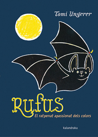 Könyv Rufus. El ratpenat apassionat dels colors TOMI UNGERER