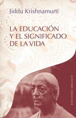 Kniha La educación y el significado de la vida JIDDU KRISHNAMURTI