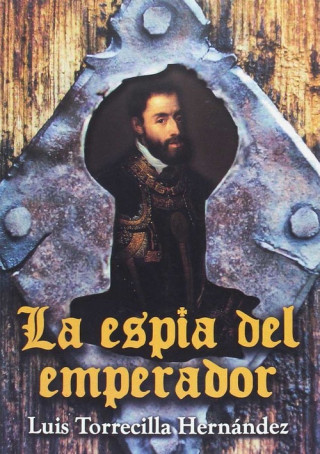 Carte Espía del emperador, La. LUIS TORRECILLA HERNANDEZ