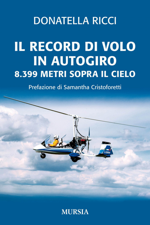 Buch Il record di volo in autogiro. 8.399 metri sopra il cielo Donatella Ricci