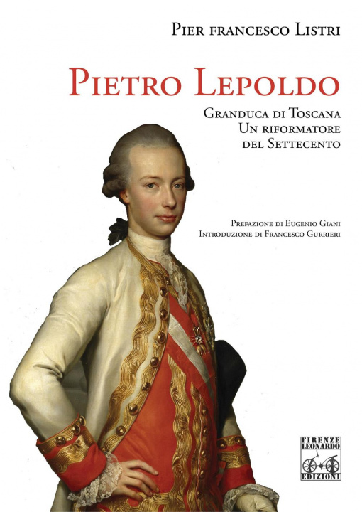 Buch Pietro Leopoldo Granduca di Toscana. Un riformatore del Settecento P. Francesco Listri