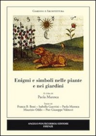 Carte Enigmi e simboli nelle piante e nei giardini Paola Maresca