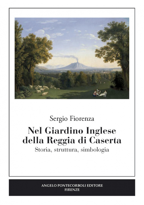 Carte Nel giardino inglese della Reggia di Caserta. Storia, struttura, simbologia Sergio Fiorenza