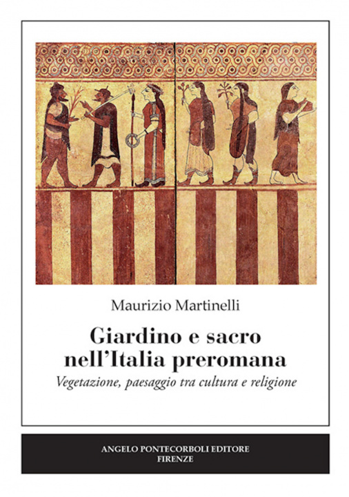 Kniha Giardino e sacro nell'Italia preromana. Vegetazione, paesaggio tra cultura e religione Maurizio Martinelli