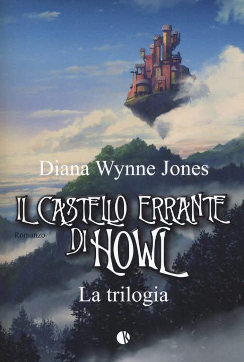Kniha Il castello errante di Howl. La trilogia: Il castello in aria-La casa per Ognidove Diana Wynne Jones