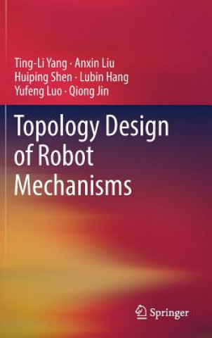 Knjiga Topology Design of Robot Mechanisms Ting-Li Yang