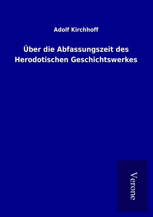 Buch Über die Abfassungszeit des Herodotischen Geschichtswerkes Adolf Kirchhoff