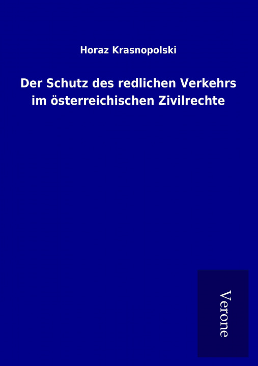 Książka Der Schutz des redlichen Verkehrs im österreichischen Zivilrechte Horaz Krasnopolski