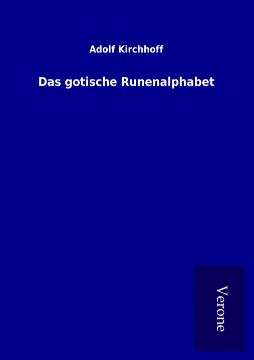 Kniha Das gotische Runenalphabet Adolf Kirchhoff