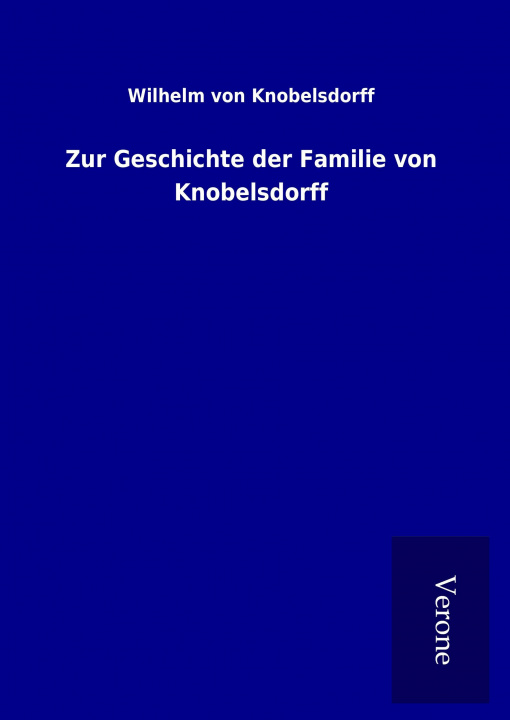 Livre Zur Geschichte der Familie von Knobelsdorff Wilhelm von Knobelsdorff