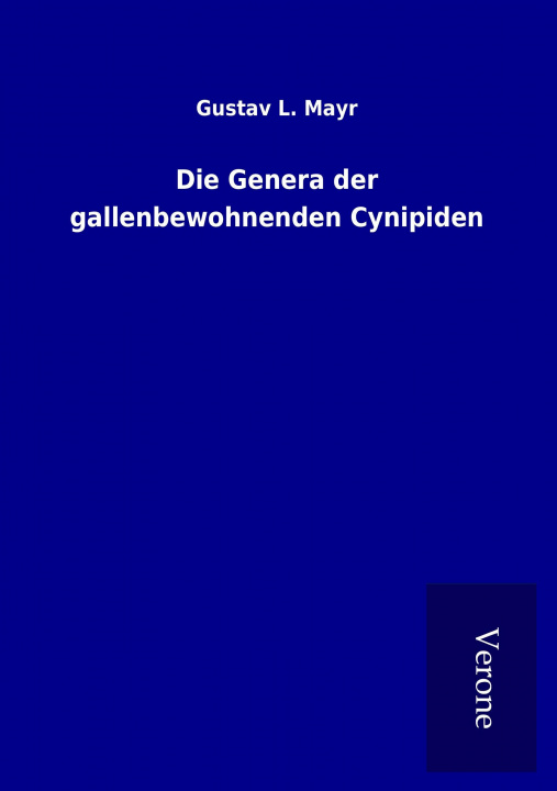 Книга Die Genera der gallenbewohnenden Cynipiden Gustav L. Mayr