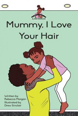 Книга Mummy I Love Your Hair Rebecca Morgan