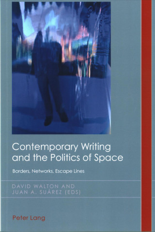Carte Contemporary Writing and the Politics of Space David Walton