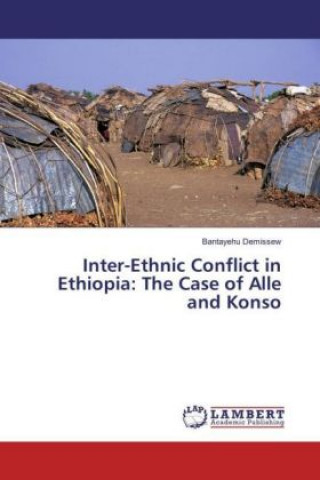 Könyv Inter-Ethnic Conflict in Ethiopia: The Case of Alle and Konso Bantayehu demissew