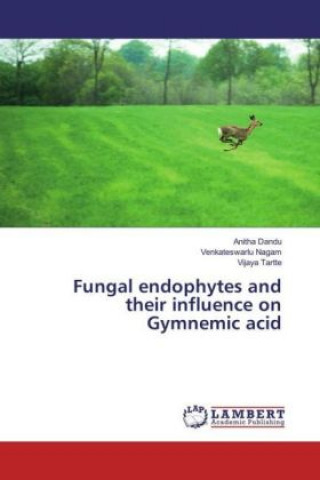 Kniha Fungal endophytes and their influence on Gymnemic acid Anitha Dandu