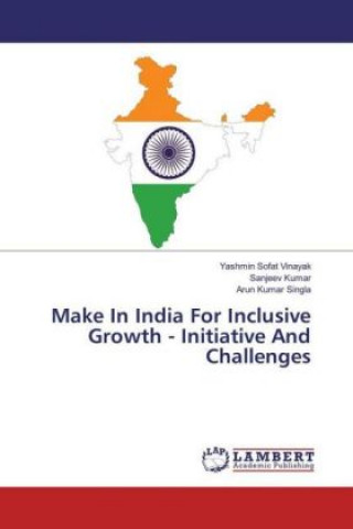 Kniha Make In India For Inclusive Growth - Initiative And Challenges Yashmin Sofat Vinayak
